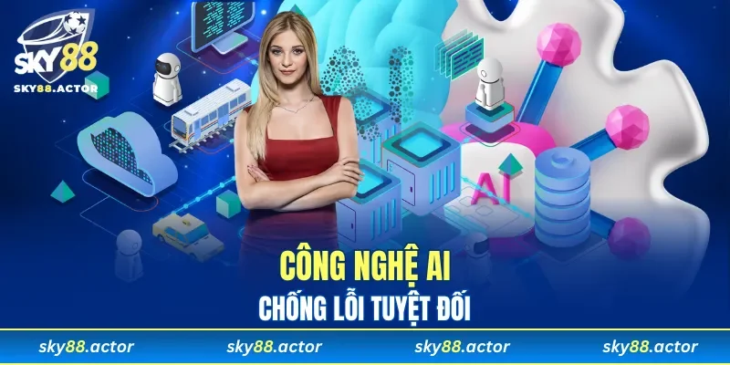 Công nghệ AI chống lỗi tuyệt đối