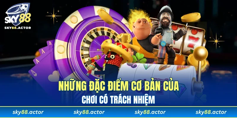 Đặc điểm cơ bản của việc cá cược có trách nhiệm