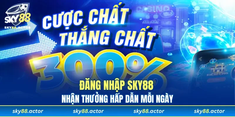 Đăng nhập SKY88 nhận thưởng hấp dẫn mỗi ngày