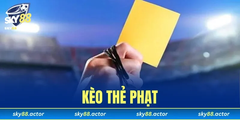Kèo Thẻ Phạt
