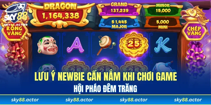 Lưu ý newbie cần nắm khi chơi game Hội Pháo đêm trăng