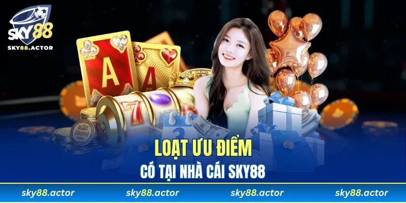 Những ưu điểm làm nên tên tuổi của nhà cái hiện tại