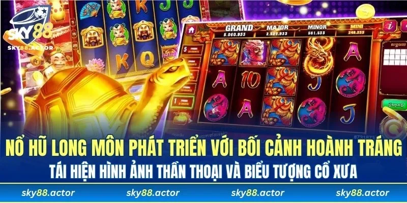 Nổ hũ Long Môn tái hiện hình ảnh thần thoại với biểu tượng cổ xưa