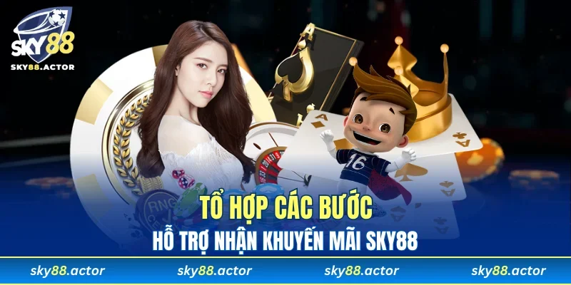 Tổ hợp bốn bước dễ dàng thu thập khuyến mãi SKY88 